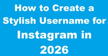 How to Create a Stylish Username for Instagram in 2026