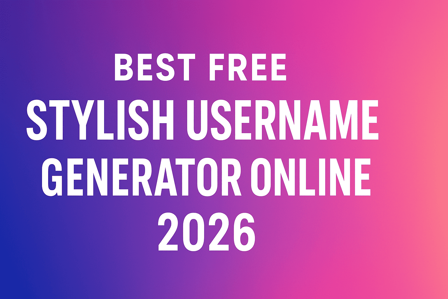 Best Free Stylish Username Generator Online 2026