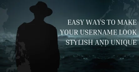 Easy Ways to Make Your Username Look Stylish and Unique